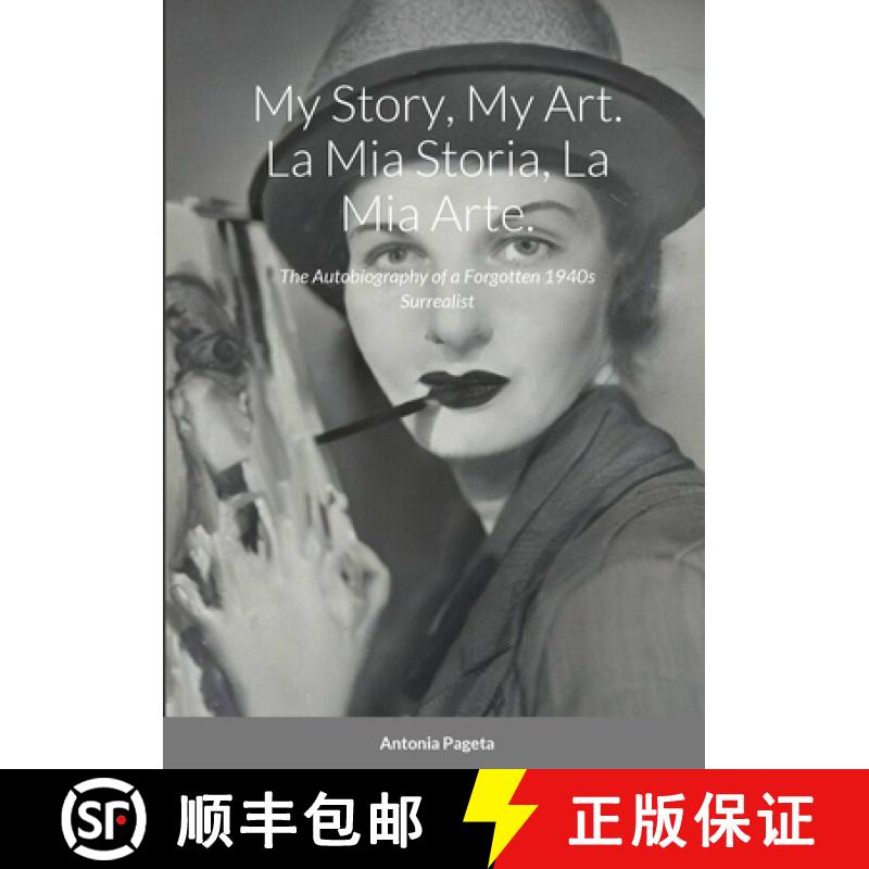 【2-3周达】My Story, My Art. La Mia Storia, La Mia Arte.: The Autobiography of a Forgotten 1940s Surr... [9781446792896]