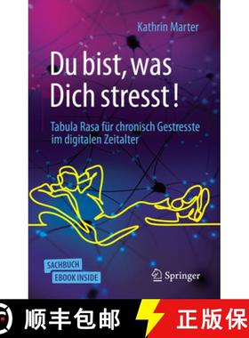 预订 Du Bist, Was Dich Stresst!: Tabula Rasa Für Chronisch Gestresste Im Digitalen Zeitalter [9783658340605]