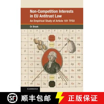 【3-4周达】精装 Non-Competition Interests in EU Antitrust Law: An Empirical Study of Article 101 TFEU [9781108837606]