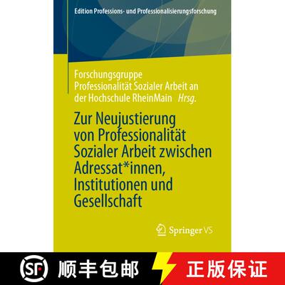 【3-4周达】Zur Neujustierung Von Professionalität Sozialer Arbeit Zwischen Adressat: Innen, Institut... [9783658401863]
