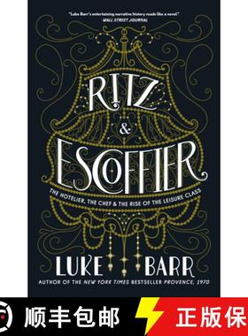【3-4周达】Ritz and Escoffier: The Hotelier, the Chef, and the Rise of the Leisure Class [9780804186315]