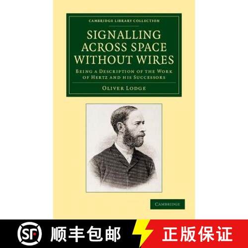【3-4周达】Signalling across Space without Wires: Being a Description of the Work of Hertz and his Su... [9781108052122]