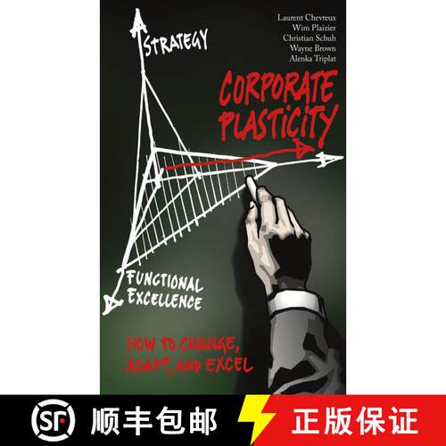 【3-4周达】Corporate Plasticity : How to Change, Adapt, and Excel (1st ed.) (First Edition) [9781430267492]
