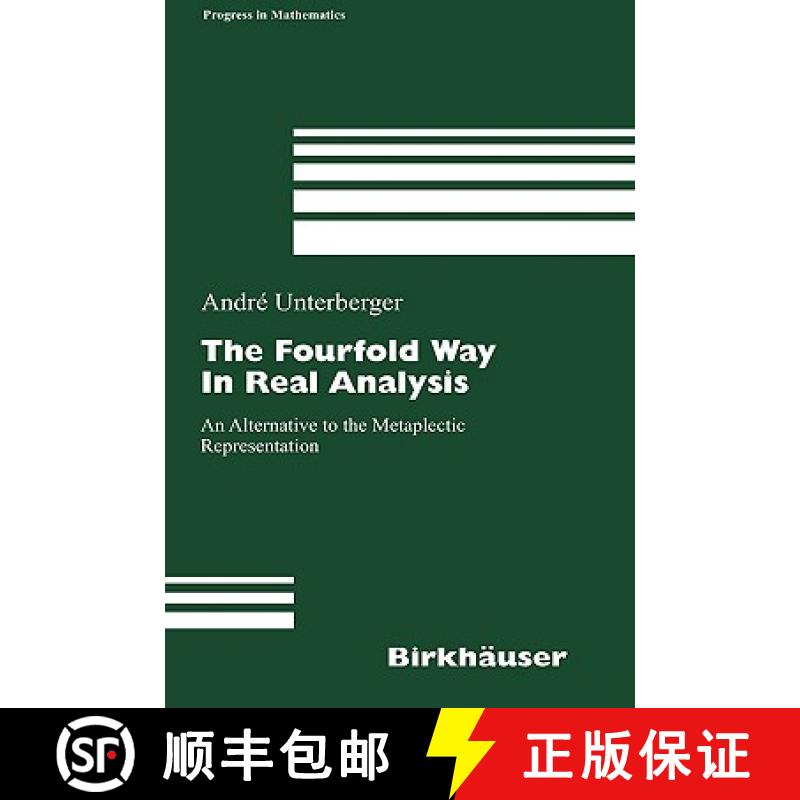 【3-4周达】The Fourfold Way in Real Analysis : An Alternative to the Metaplectic Representation [9783764375447]
