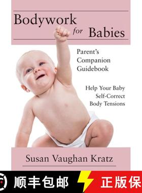 预订 Bodywork for Babies: Parent's Companion Guidebook [9781645387824]