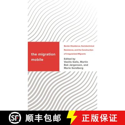 【3-4周达】The Migration Mobile: Border Dissidence, Sociotechnical Resistance, and the Construction o... [9781538170984]