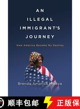 【3-4周达】An Illegal Immigrant's Journey: How America Became My Destiny [9781733465304]