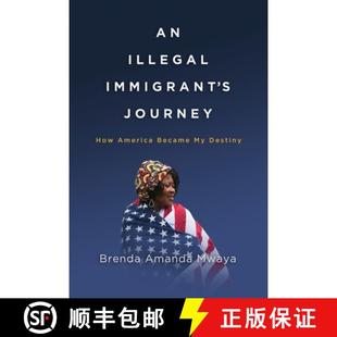 America Journey 预订 Became 9781733465304 Immigrant Destiny Illegal How