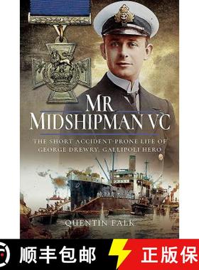【3-4周达】MR Midshipman VC: The Short Accident-Prone Life of George Drewry, Gallipoli Hero [9781526726247]