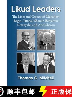 【3-4周达】Likud Leaders : The Lives and Careers of Menahem Begin, Yitzhak Shamir, Benjamin Netanyahu... [9780786497133]