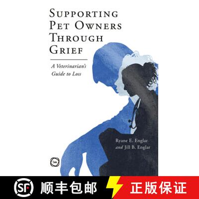 【3-4周达】Supporting Pet Owners Through Grief: A Veterinarian's Guide to Loss [9781789182392]