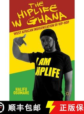 【3-4周达】The Hiplife in Ghana: West African Indigenization of Hip-Hop [9781137405067]
