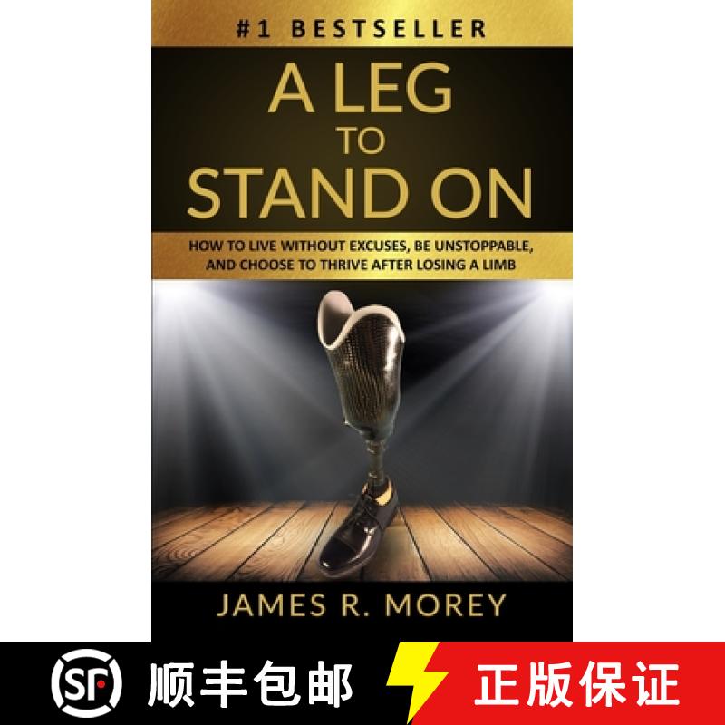 【3-4周达】A LEG TO STAND ON: How To Live Without Excuses, Be Unstoppable, And Choose To Thrive After... [9781733250191]