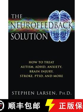 【3-4周达】Neurofeedback Solution: How to Effectively Treat Autism, ADHD, Anxiety, Brain Injury, Stro... [9781594773662]