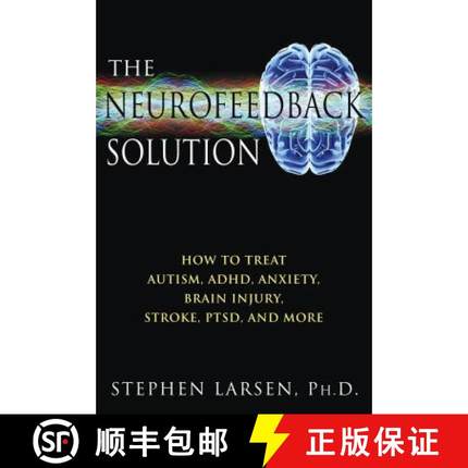 【3-4周达】Neurofeedback Solution: How to Effectively Treat Autism, ADHD, Anxiety, Brain Injury, Stro... [9781594773662]