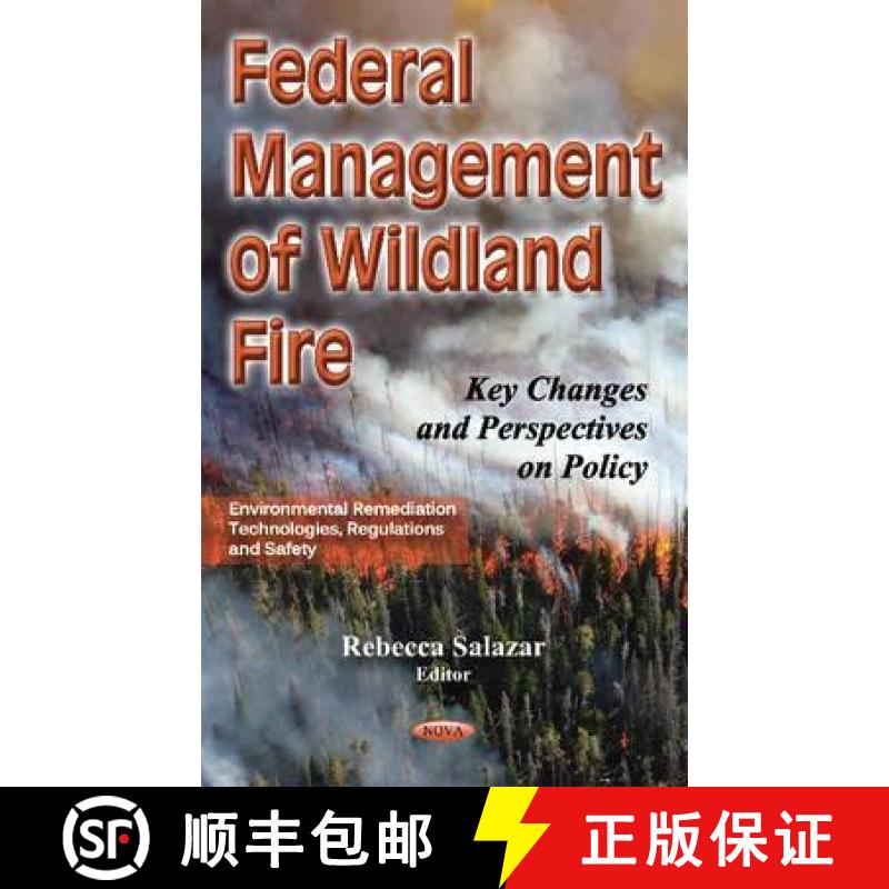 【3-4周达】Federal Management of Wildland Fire: Key Changes and Perspectives on Policy [9781634848640]