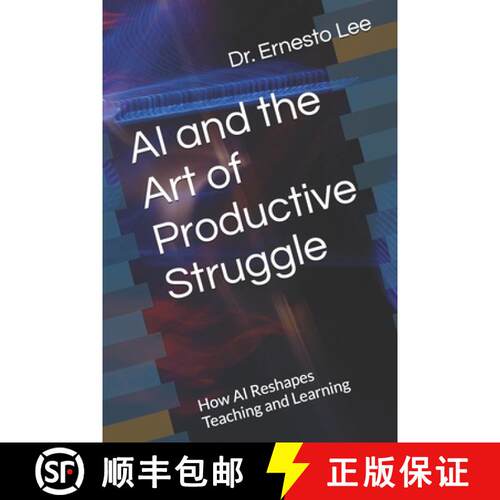 【3-4周达】AI and the Art of Productive Struggle: How AI Reshapes Teaching and Learning [9781942864486]