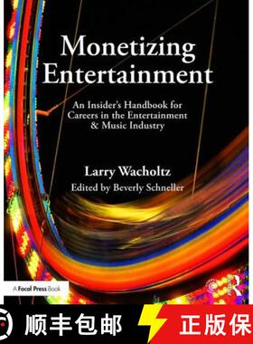 【3-4周达】Monetizing Entertainment: An Insider's Handbook for Careers in the Entertainment & Music I... [9781138886049]