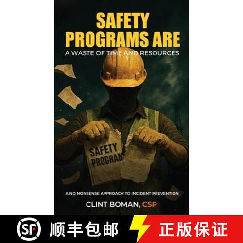 【3-4周达】精装 Safety Programs are a Waste of Time and Resources: A No Nonsense Approach to Incident... [9798256008024]