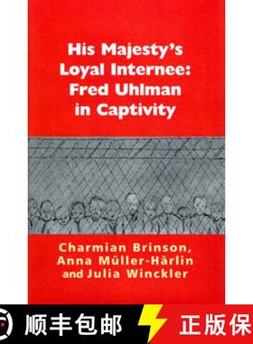 【3-4周达】His Majesty's Loyal Internee: Fred Uhlman in Captivity [9780853039204]