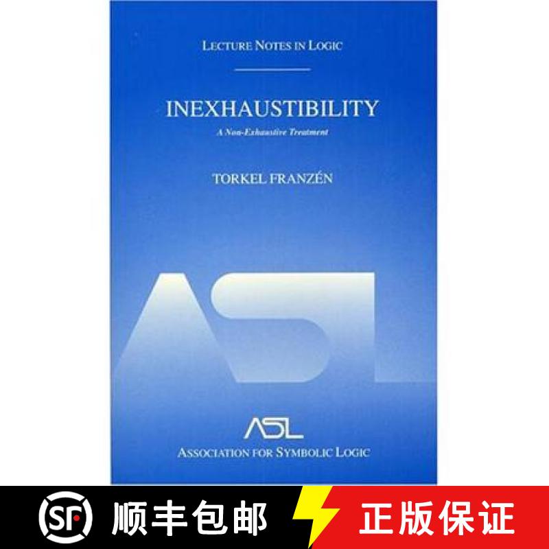 【3-4周达】Inexhaustibility: A Non-Exhaustive Treatment: Lecture Notes in Logic 16 [9781568811741]
