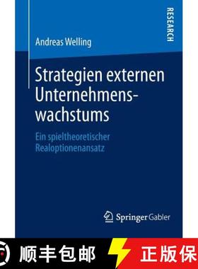 【3-4周达】Strategien externen Unternehmenswachstums : Ein spieltheoretischer Realoptionenansatz [9783658036744]