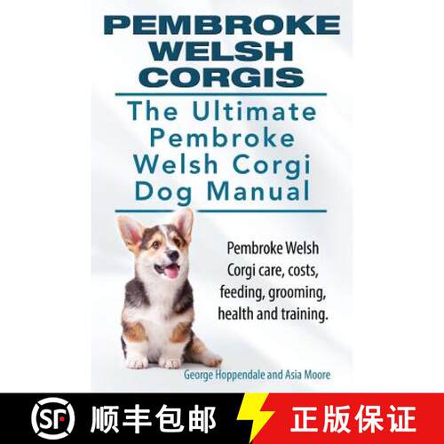 【3-4周达】Pembroke Welsh Corgis. The Ultimate Pembroke Welsh Corgi Dog Manual. Pembroke Welsh Corgi ... [9781910617021]