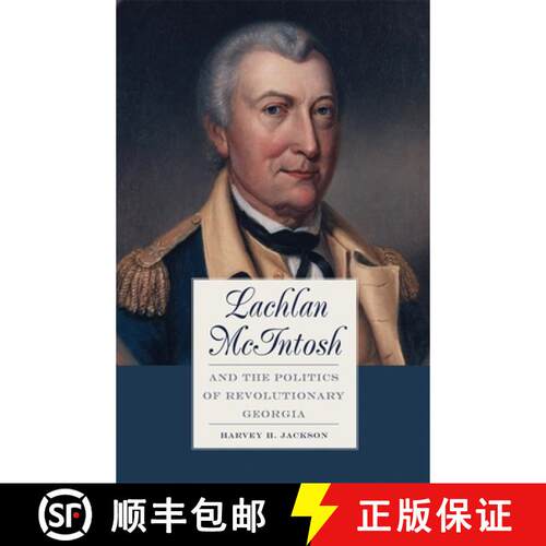 【3-4周达】Lachlan McIntosh and the Politics of Revolutionary Georgia [9780820325422]