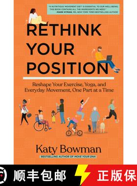 【3-4周达】Rethink Your Position : Reshape Your Exercise, Yoga, and Everyday Movement, One Part at a ... [9781943370238]