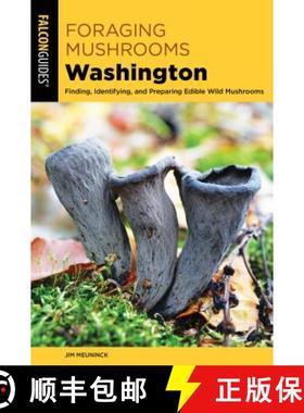 【3-4周达】Foraging Mushrooms Washington: Finding, Identifying, and Preparing Edible Wild Mushrooms [9781493036424]