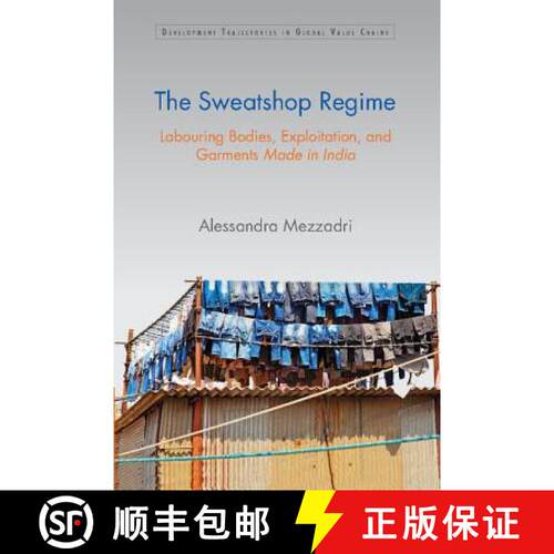 【3-4周达】精装 Sweatshop Regime: Labouring Bodies, Exploitation, and Garments Made in India - The Sw... [9781107116962]