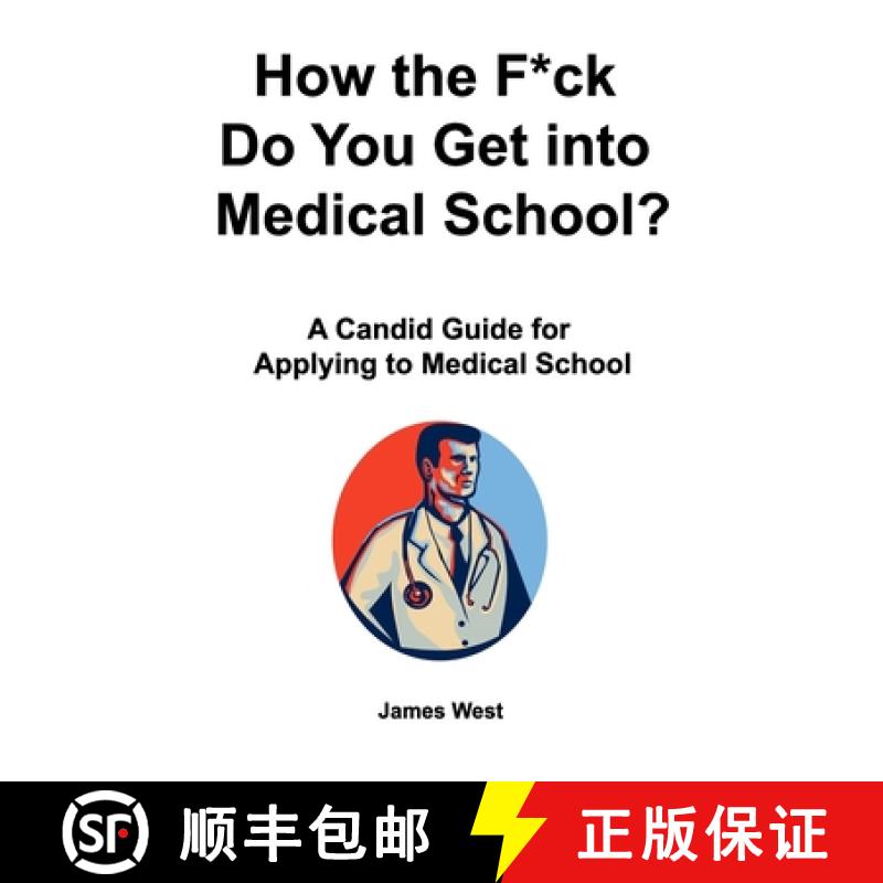 【3-4周达】How the F*ck Do You Get into Medical School? A Candid Guide for Applying to Medical School [9781777001537]