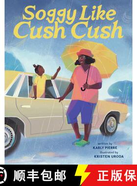 【3-4周达】Soggy Like Cush Cush (A Picture Book Celebration of Creole Culture for Kids) [9781499816204]