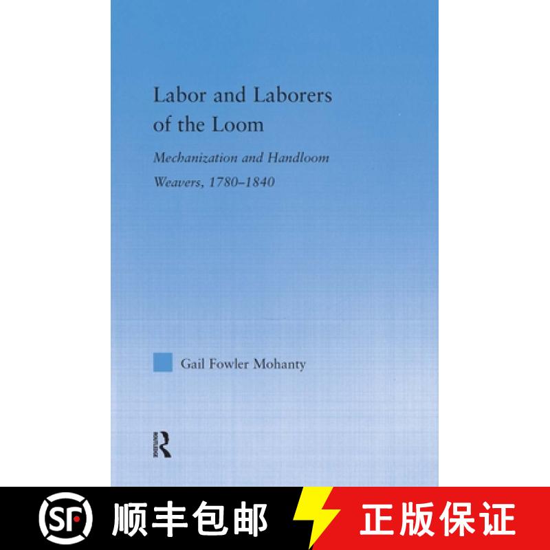 【3-4周达】Labor and Laborers of the Loom : Mechanization and Handloom Weavers, 1780-1840 [9780415979023]