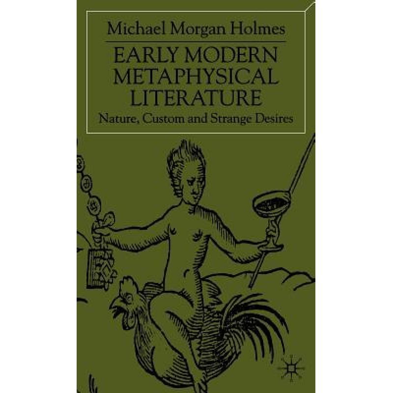 【4周达】Early Modern Metaphysical Literature: Nature, Custom and Strange Desires[9780333760215]