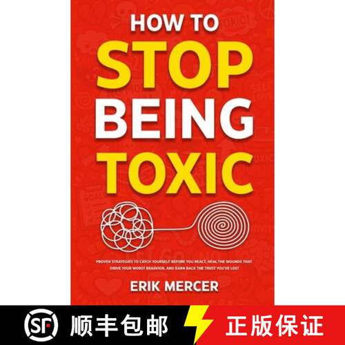 【3-4周达】How to Stop Being Toxic: Proven Strategies to Catch Yourself Before You React, Heal the Wo... [9781806476435]