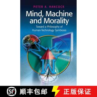 【3-4周达】Mind, Machine and Morality : Toward a Philosophy of Human-Technology Symbiosis [9780754673583]