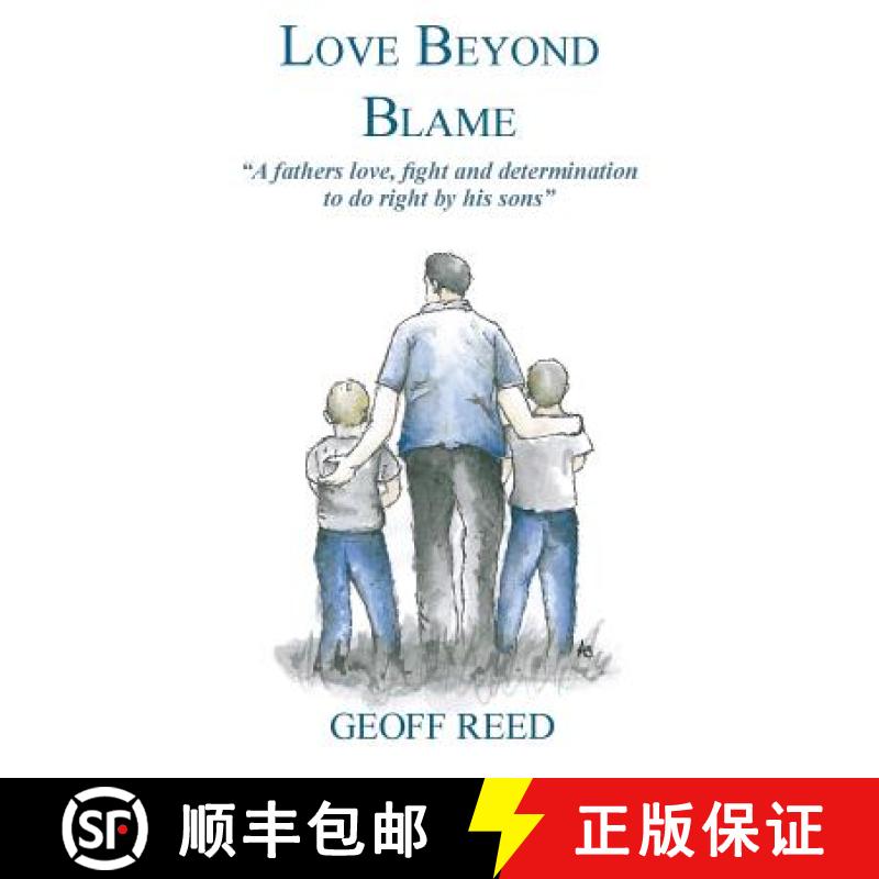【2-3周达】Love Beyond Blame: A Fathers Love, Fight and Determination to Do Right for His Sons [9780957409828]