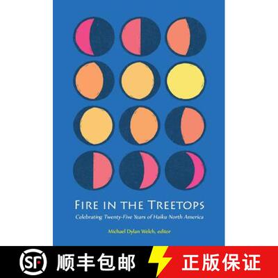 【3-4周达】Fire in the Treetops: Celebrating Twenty-Five Years  of Haiku North America [9781878798374]