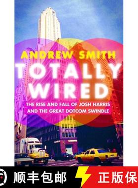 【3-4周达】Totally Wired: The Rise and Fall of Josh Harris and the Great Dotcom Swindle [9780802129345]