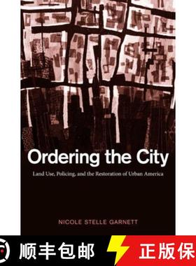 【3-4周达】Ordering the City: Land Use, Policing, and the Restoration of Urban America [9780300124941]