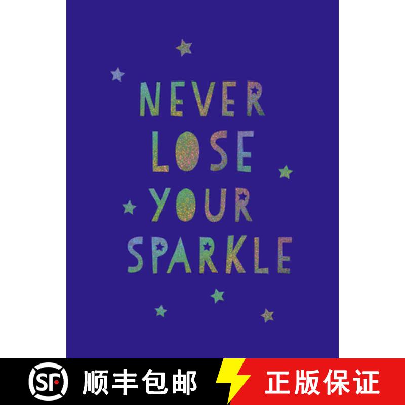 【3-4周达】Never Lose Your Sparkle : Uplifting Quotes to Help You Find Your Shine [9781849539579]