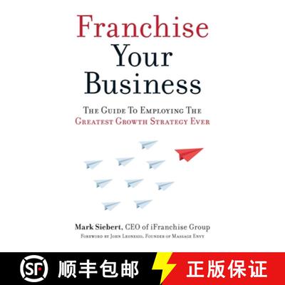 【3-4周达】Franchise Your Business : The Guide to Employing the Greatest Growth Strategy Ever [9781599185811]