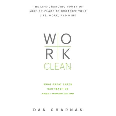 【4周达】Work Clean: The Life-Changing Power of Mise-En-Place to Organize Your Life, Work, and Mind [9781623365929]