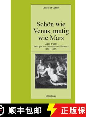 【3-4周达】Schoen Wie Venus, Mutig Wie Mars: Anna d'Este, Herzogin Von Guise Und Von Nemours (1531-1607) [9783486580280]