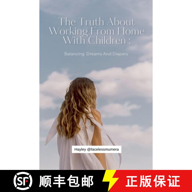 【2-3周达】The Truth About Working From Home With Children: Balancing Dreams and Diapers [9798227685445]