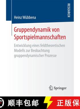 【3-4周达】Gruppendynamik von Sportspielmannschaften : Entwicklung eines feldtheoretischen Modells zu... [9783658193324]