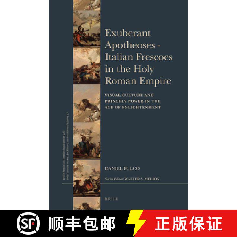 预订 Exuberant Apotheoses: Italian Frescoes in the Holy Roman Empire: Visual Culture and Princely Pow... [9789004308046]