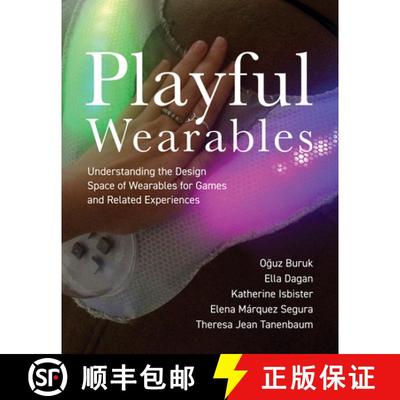 【3-4周达】Playful Wearables: Understanding the Design Space of Wearables for Games and Related Exper... [9780262546911]