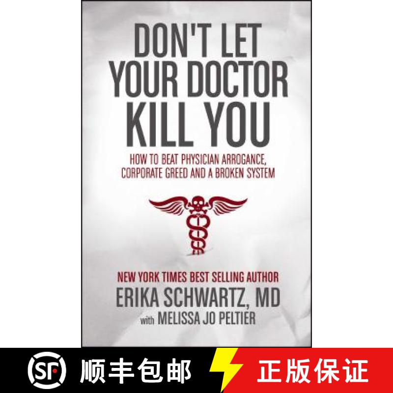 【3-4周达】Don't Let Your Doctor Kill You: How to Beat Physician Arrogance, Corporate Greed and a Bro... [9781682613078]